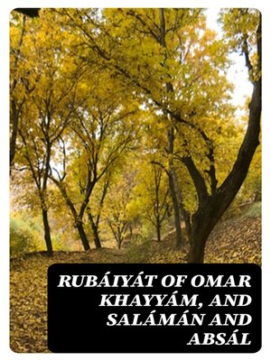 cover image of Rubáiyát of Omar Khayyám, and Salámán and Absál